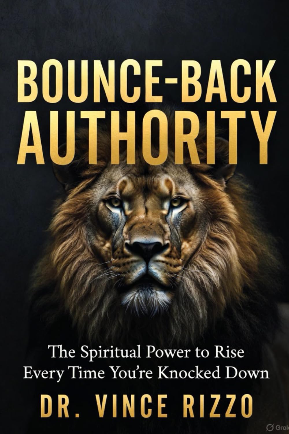 Bounce-Back Authority: The Spiritual Power to Rise Every Time You’re Knocked Down