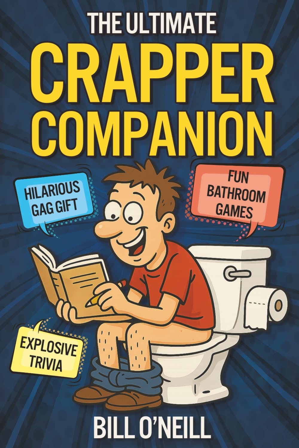 The Ultimate Crapper Companion: Explosive Trivia, 