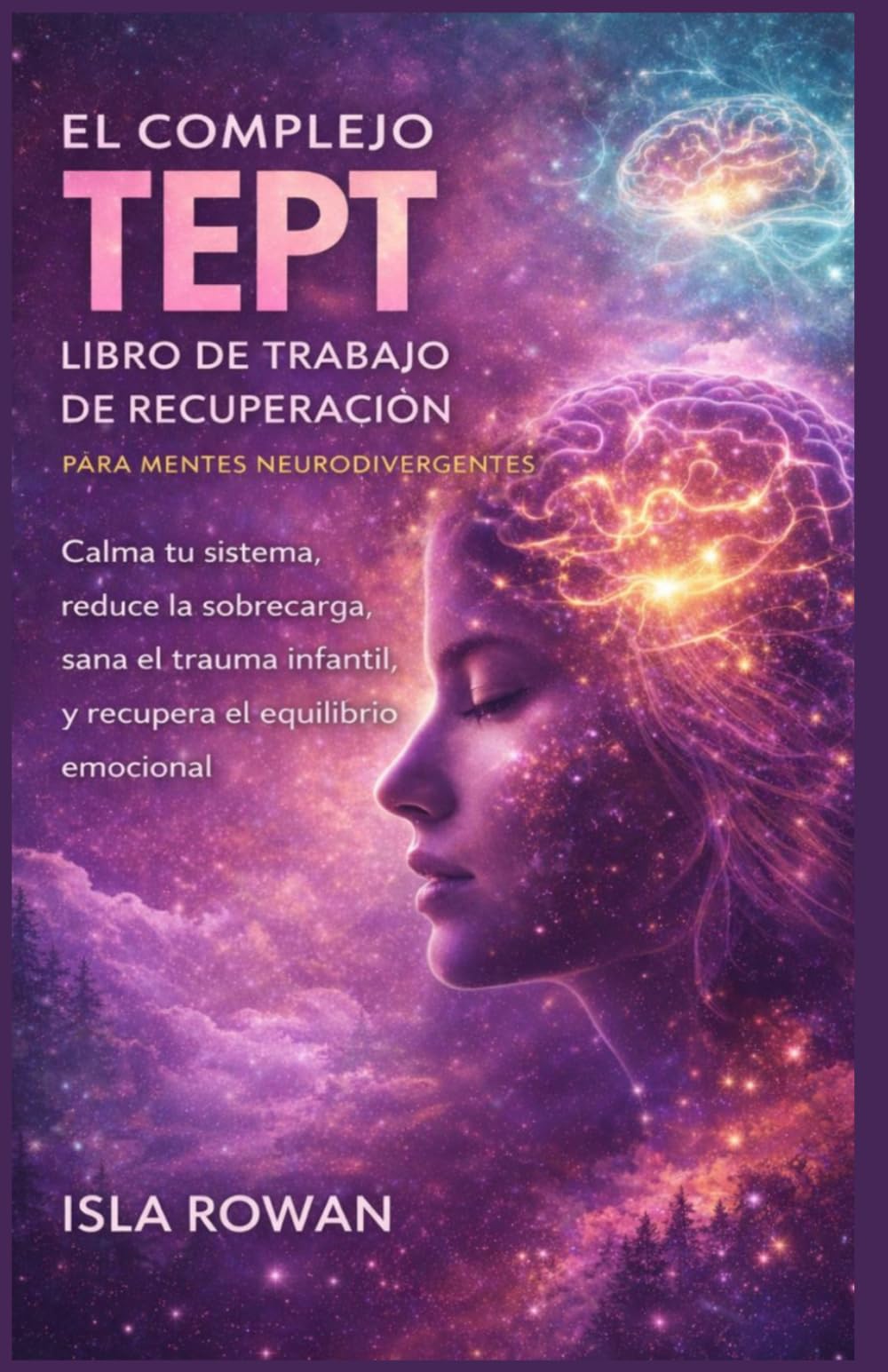 El complejo libro de trabajo de recuperación del TEPT para mentes neurodivergentes: Calma tu sistema, reduce el agobio, sana los traumas infantiles y recupera el equilibrio emocional.