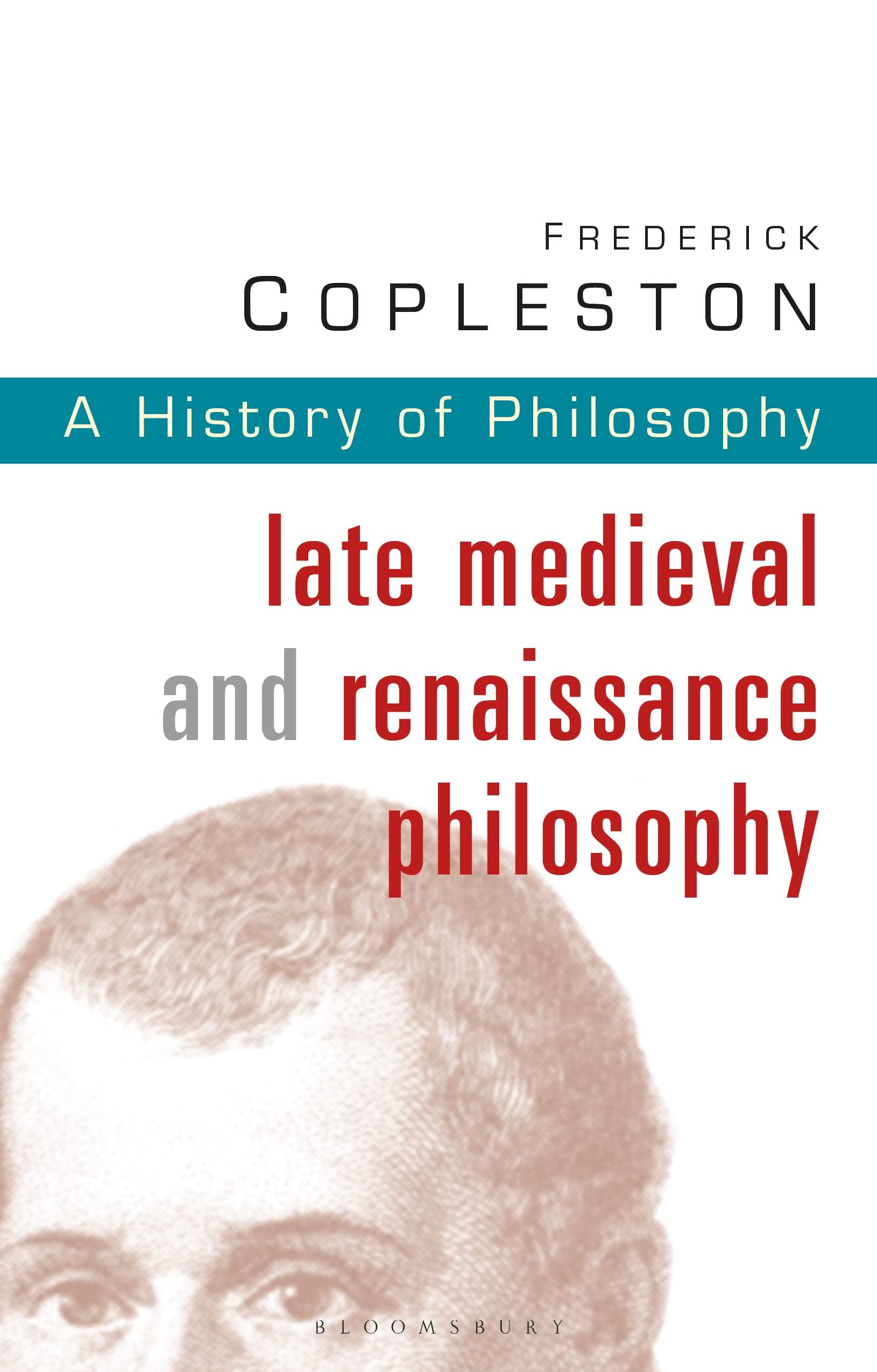 History of Philosophy Volume 3: Late Medieval and Renaissance Philosophy: Vol 3