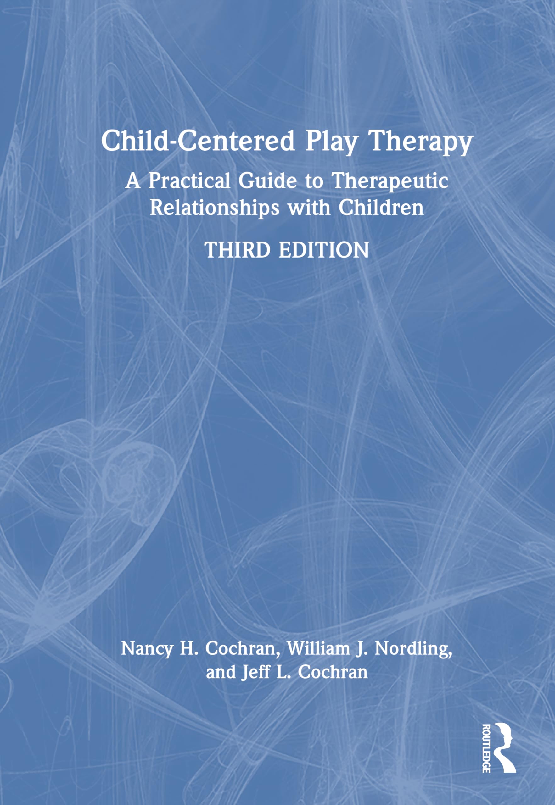 Child-Centered Play Therapy: A Practical Guide to Therapeutic Relationships with Children