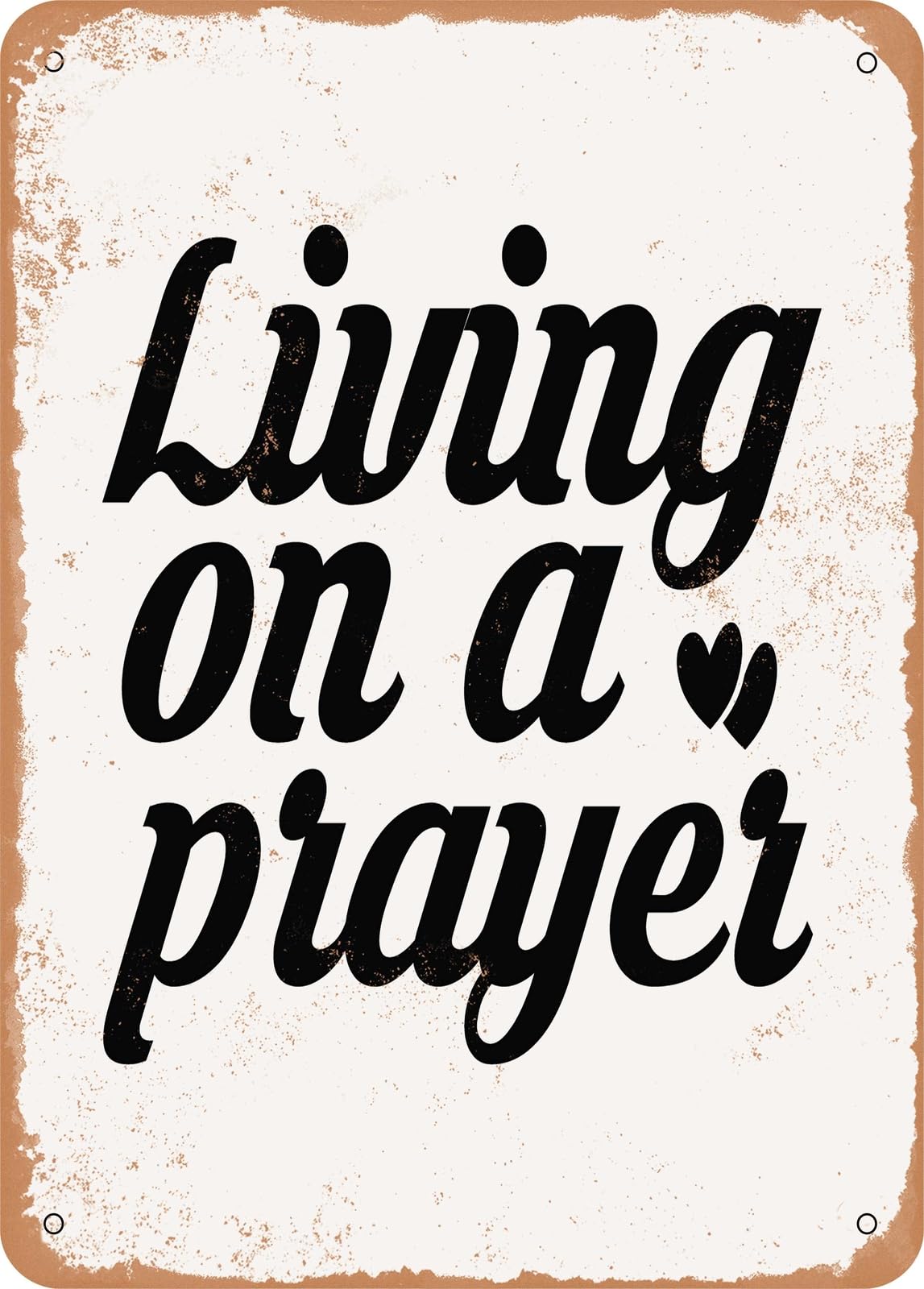 Miaomansenstore Metal Sign - Living On A Prayer - 2 - Vintage Rusty Look Home Decor