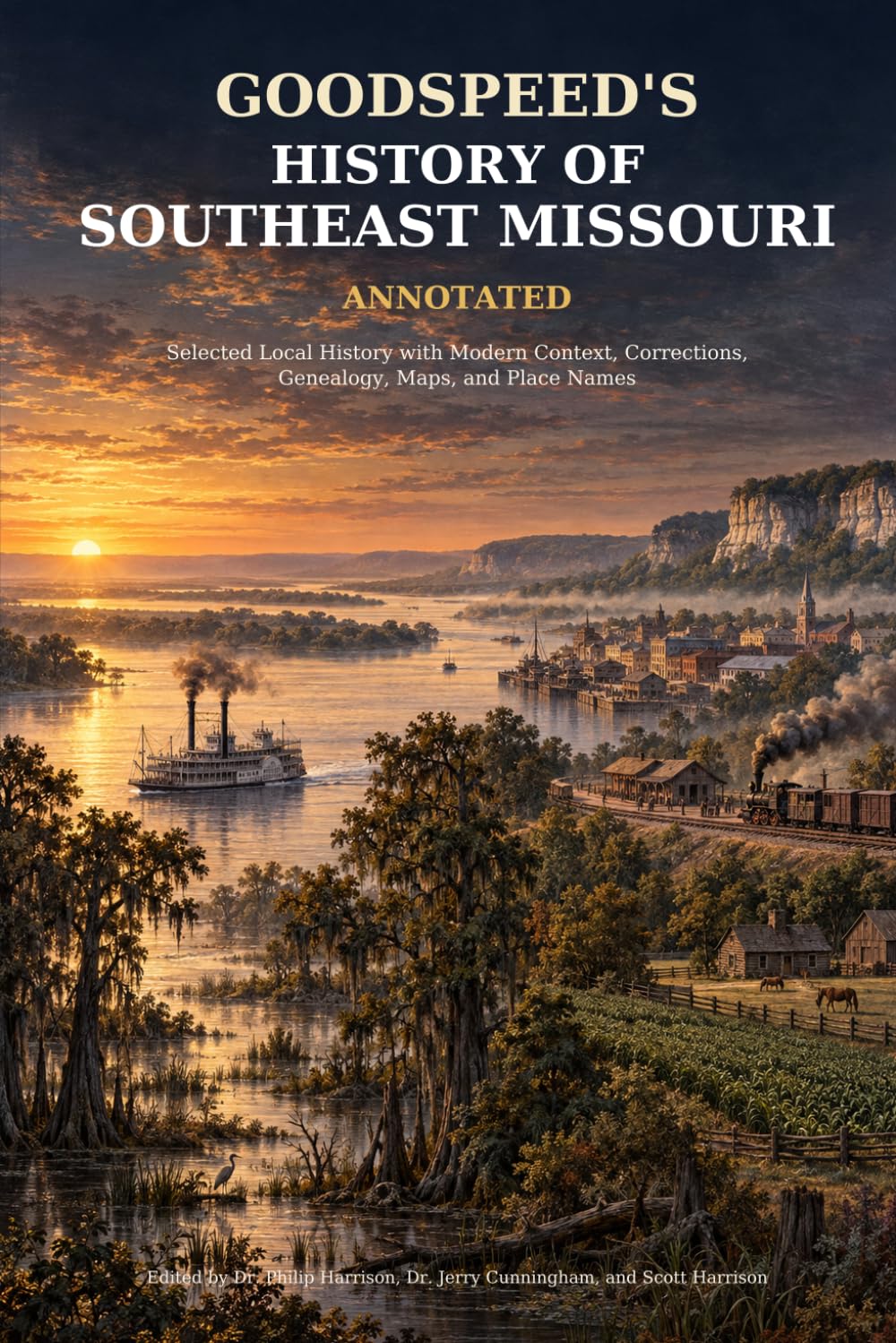 Goodspeed’s History of Southeast Missouri (Annotated): Selected Local History with Modern Context, Corrections, Genealogy, Maps, and Place Names