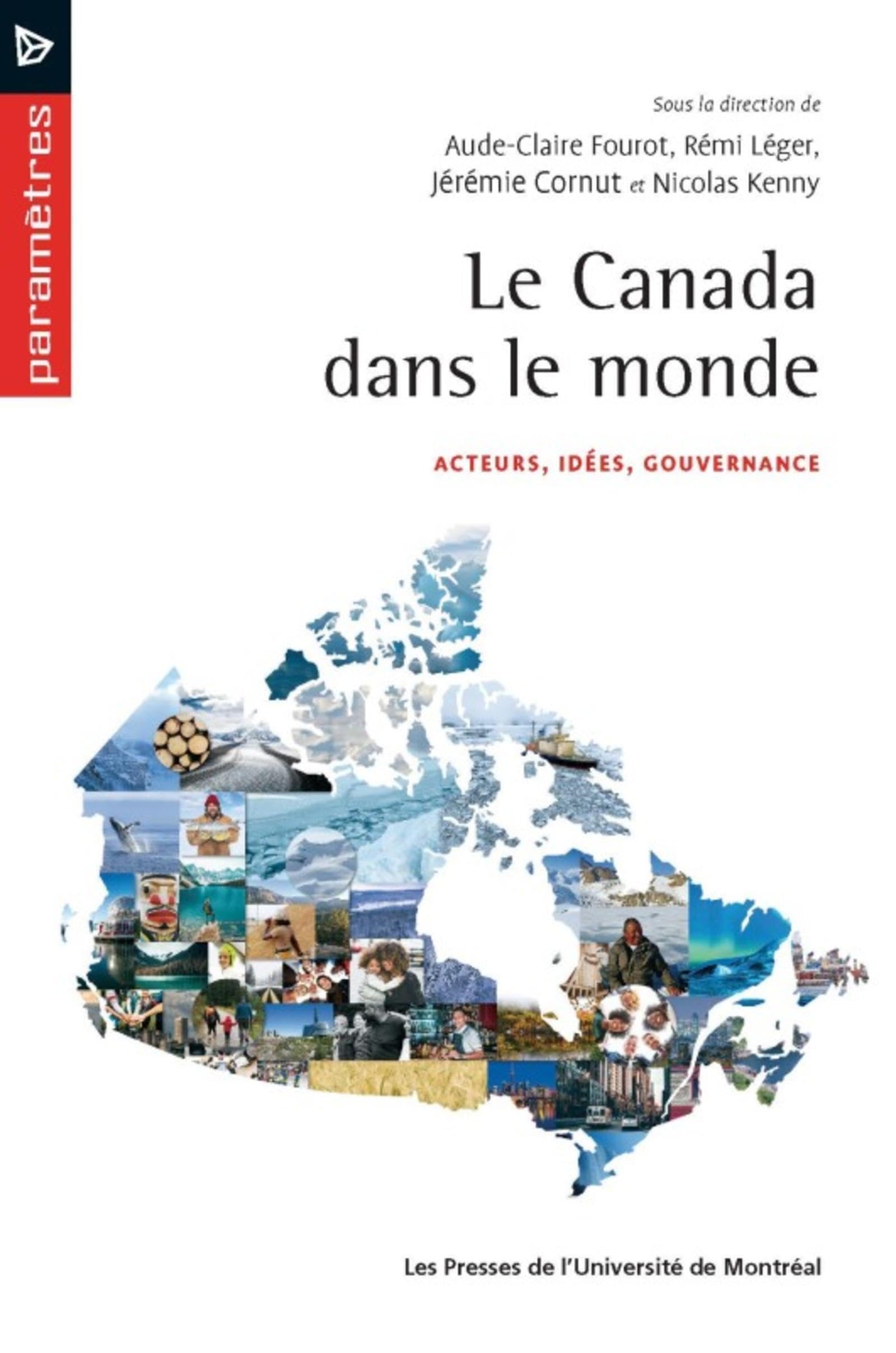 CANADA DANS LE MONDE (LE) : ACTEURS, IDÉES, GOUVERNANCE