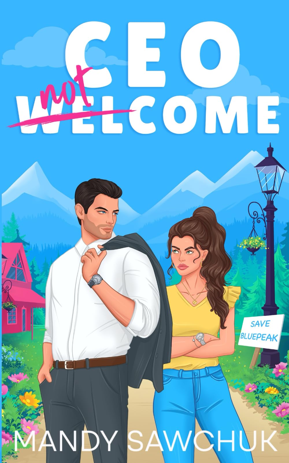 CEO Not Welcome: A Small Town Enemies to Lovers Romance