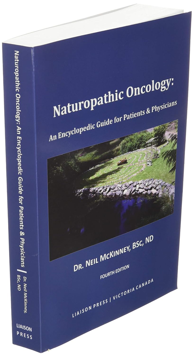 Naturopathic Oncology: An Encyclopedic Guide for Patients & Physicians      4th Edition ed.
