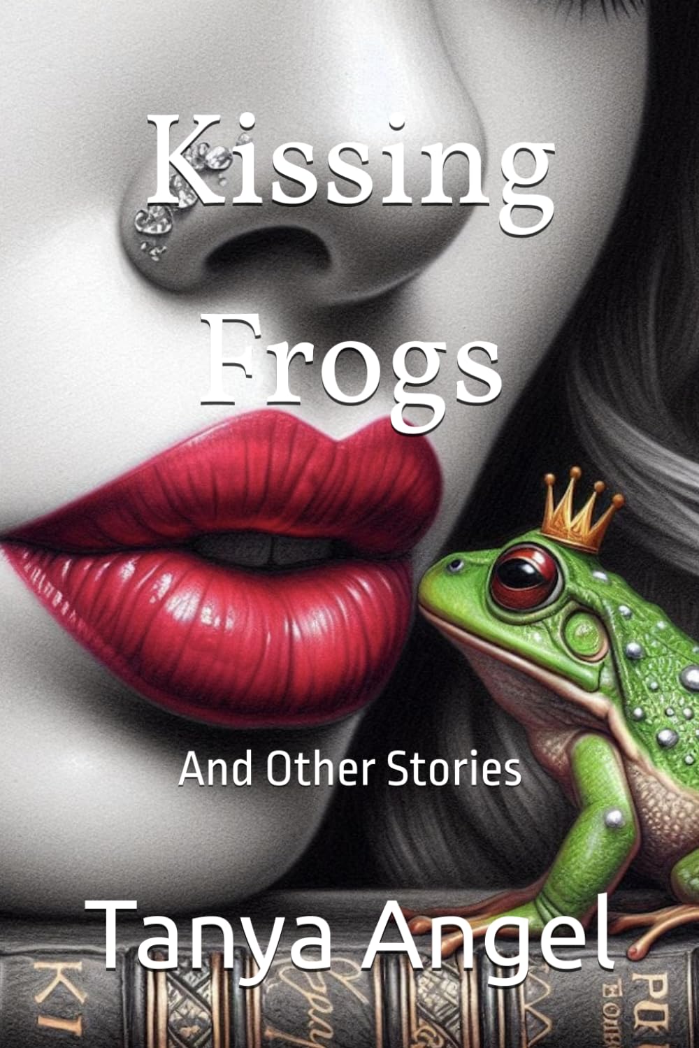 Kissing Frogs: And Other Stories