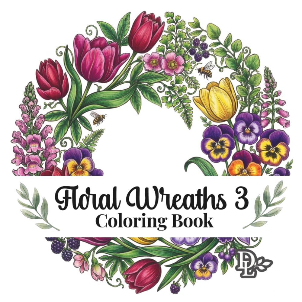 Floral Wreaths 3 Coloring Book: 40 Beautiful Botanical Designs to Color and Frame (Beautiful Flower Coloring Books)