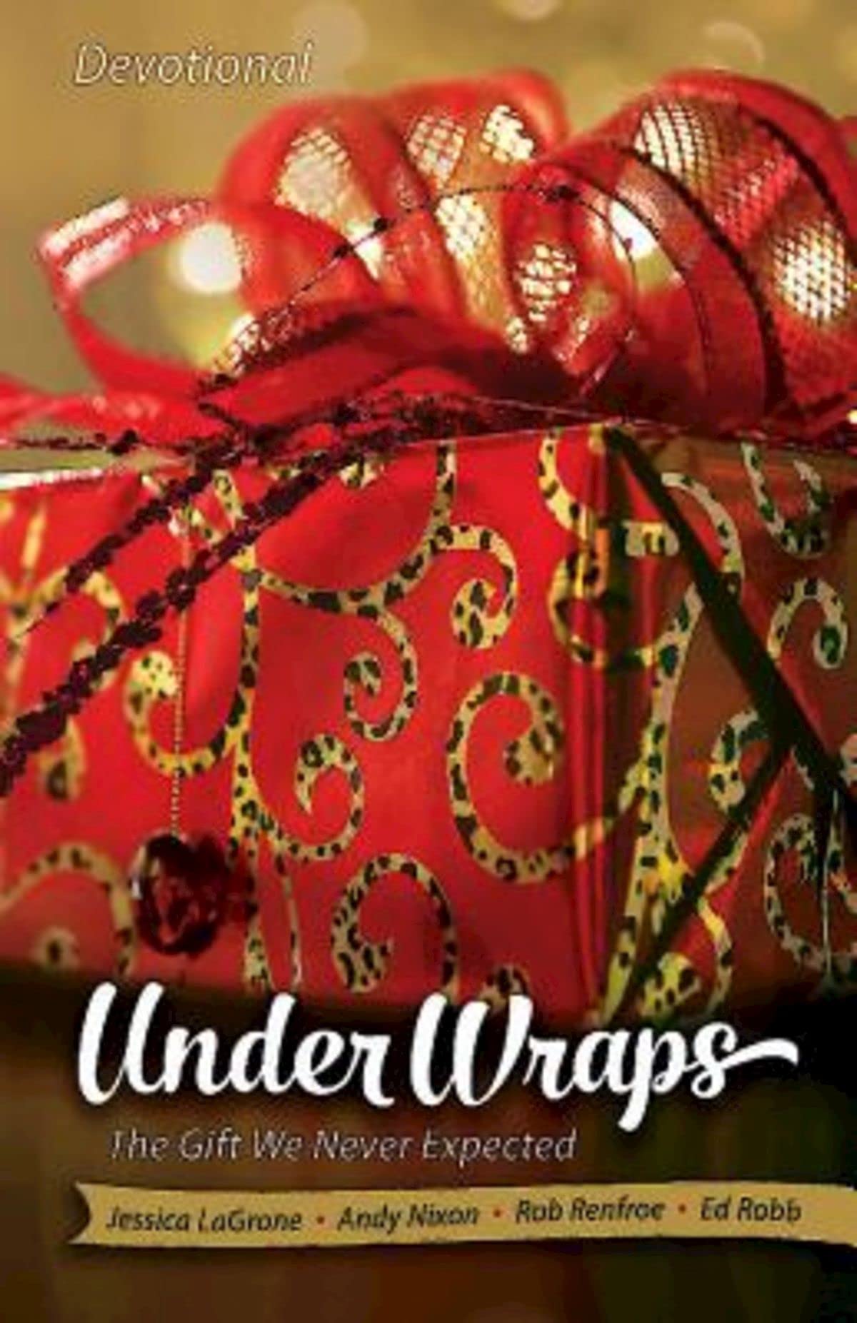 Under Wraps Devotional: The Gift We Never Expected: Devotional (Under Wraps Advent)