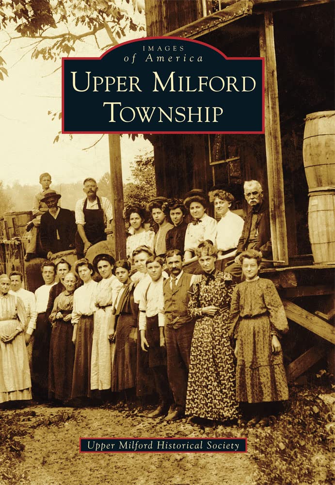 Upper Milford Township (Images of America) 9780738592589
