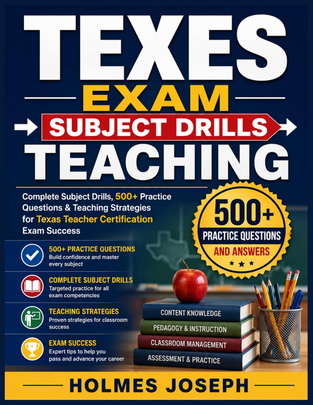 TEXES EXAM → SUBJECT DRILLS → TEACHING: Complete Subject Drills, 500+ Practice Questions & Teaching Strategies for Texas Teacher Certification Exam Success