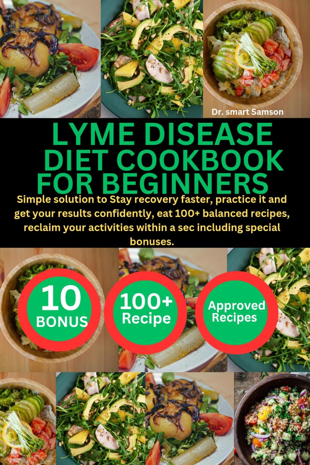 LYME DISEASE DIET COOKBOOK FOR BEGINNERS: Simple solution to Stay recovery faster, practice it and get your results confidently, eat 100+ balanced ... within a sec including special bonuses.