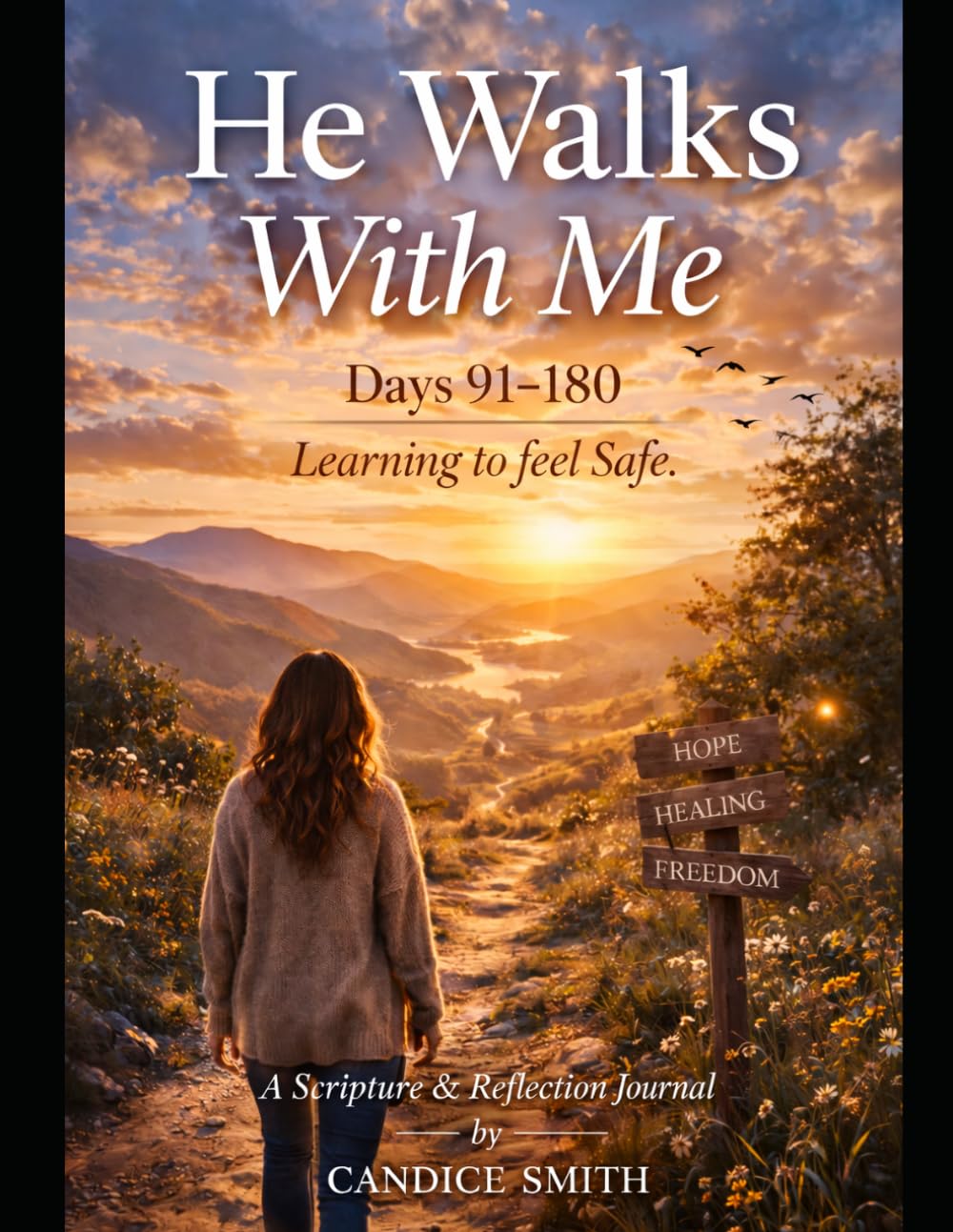 He Walks With Me: Days 91–180 Learning to Feel Safe