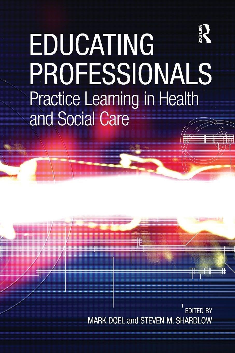Buy Educating Professionals: Practice Learning in Health and Social Care — BookShops.in