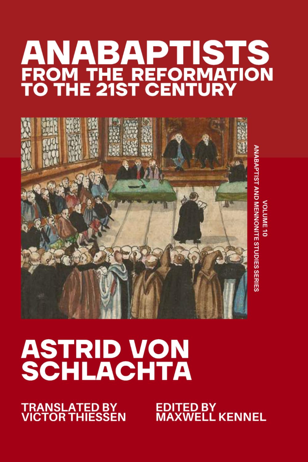 Anabaptists: From the Reformation to the 21st Century (Anabaptist and Mennonite Studies (New Series))