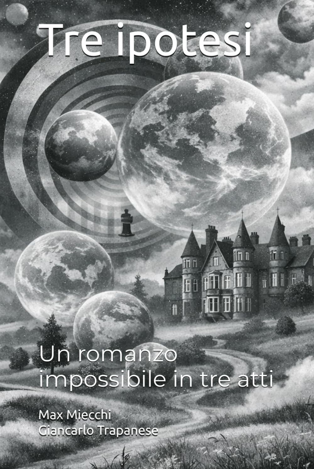 Tre ipotesi: Un romanzo impossibile in tre atti