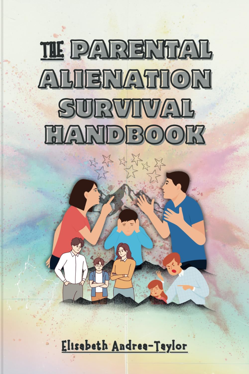 The Parental Alienation Survival Handbook: Effective Coping Skills to Dealing with a Toxic Ex-Spouse and Practical Co-parenting Exercises, to Thrive Through a Divorce.