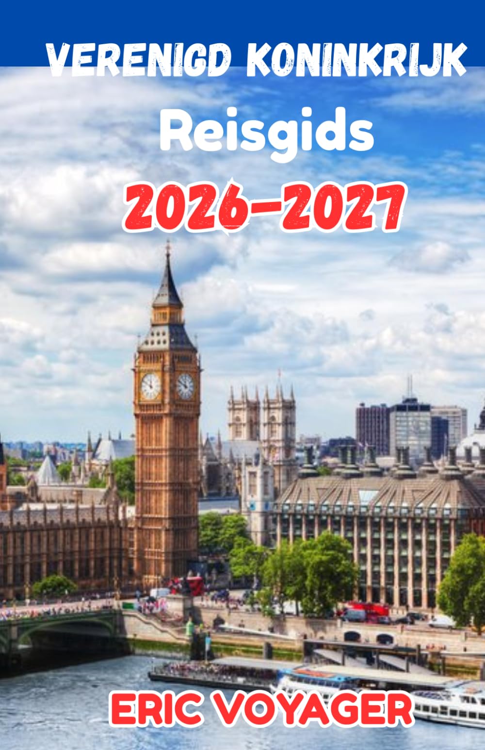 DE ULTIEME VERENIGD KONINKRIJK Reisgids 2026: Verborgen juweeltjes, lokale geheimen, perfecte routes en slimme reistips voor een onvergetelijk avontuur in het UK 2026-2027