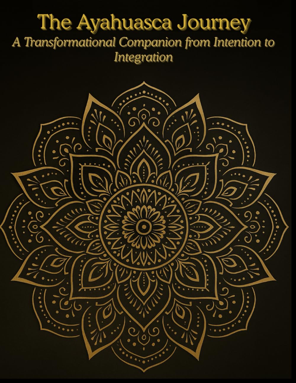 Ayahuasca Journal: A Transformational Companion from Intention to Integration
