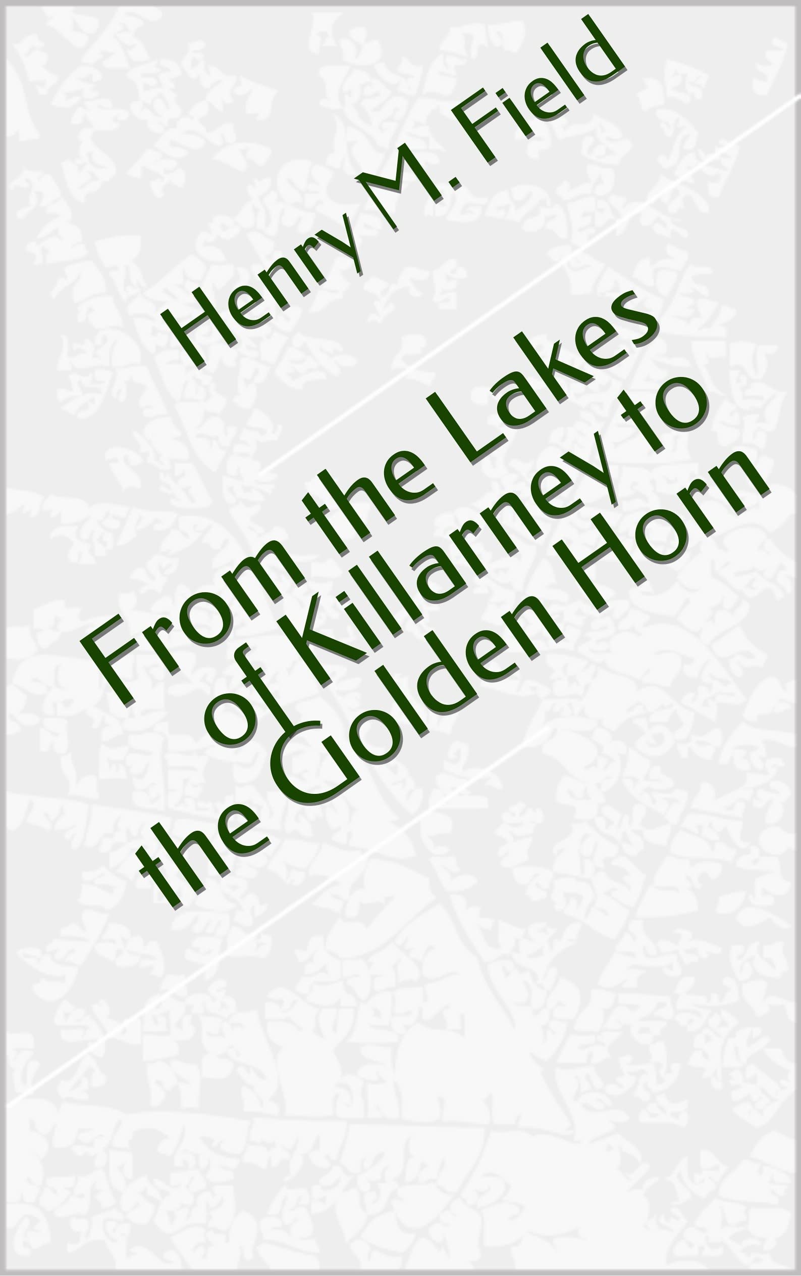 From the Lakes of Killarney to the Golden Horn