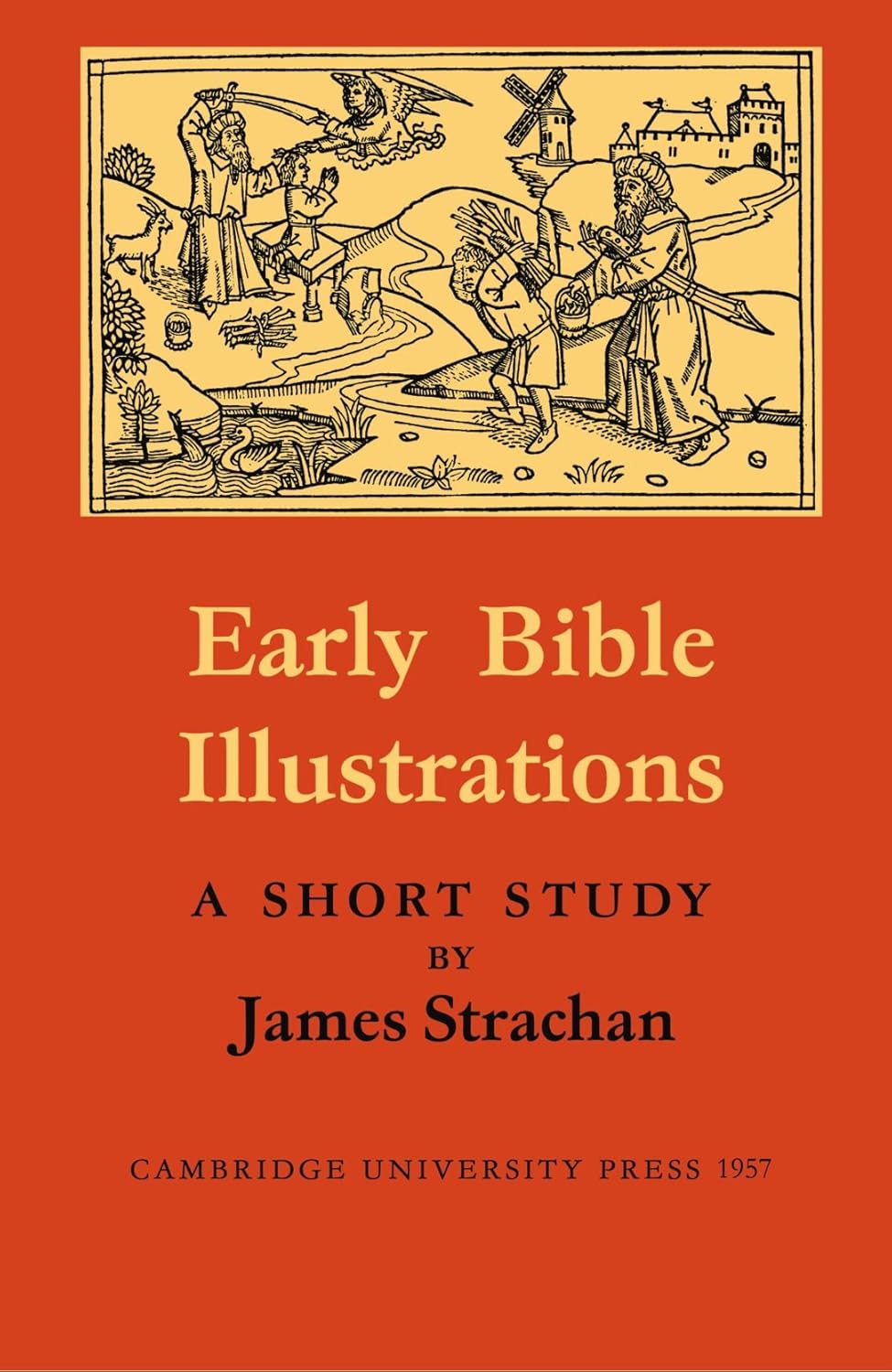 Early Bible Illustrations: A Short Study Based on some Fifteenth and Early Sixteenth Century Printed Texts