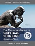 The Miniature Guide to Critical Thinking Concepts and Tools (Thinker's Guide Library)