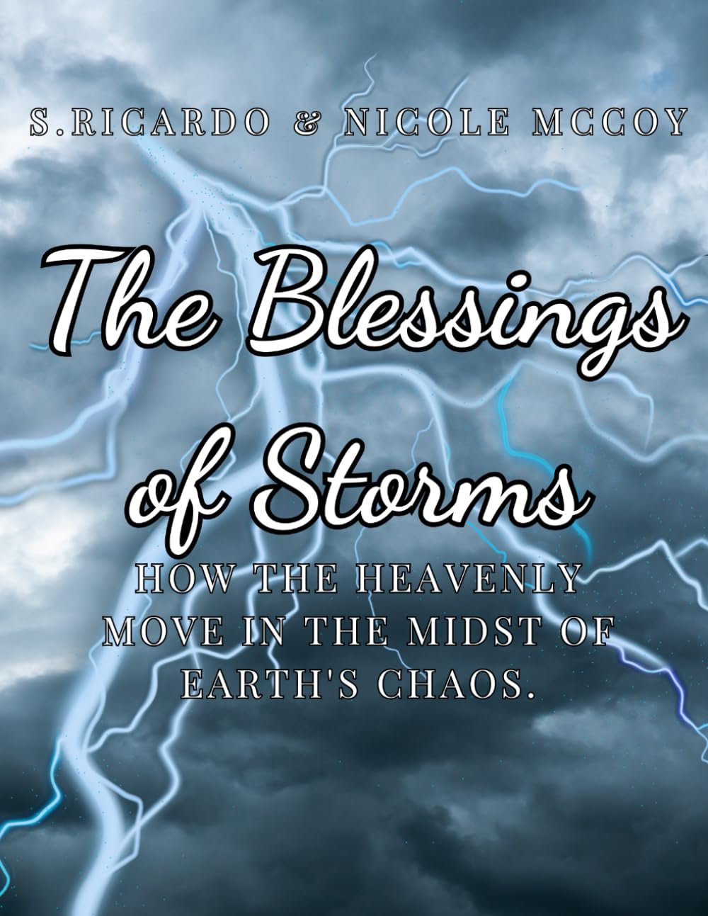 The Blessings of Storms: How the Heavenly Move in the Midst of Earth's Chaos.