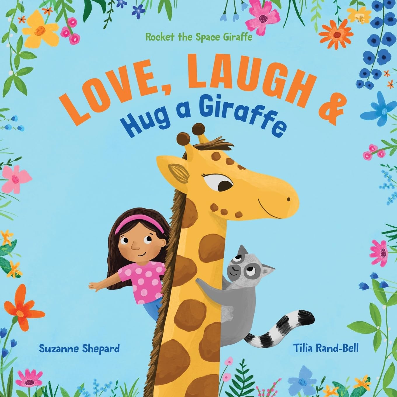 Love, Laugh & Hug a Giraffe: 3 (Rocket the Space Giraffe)