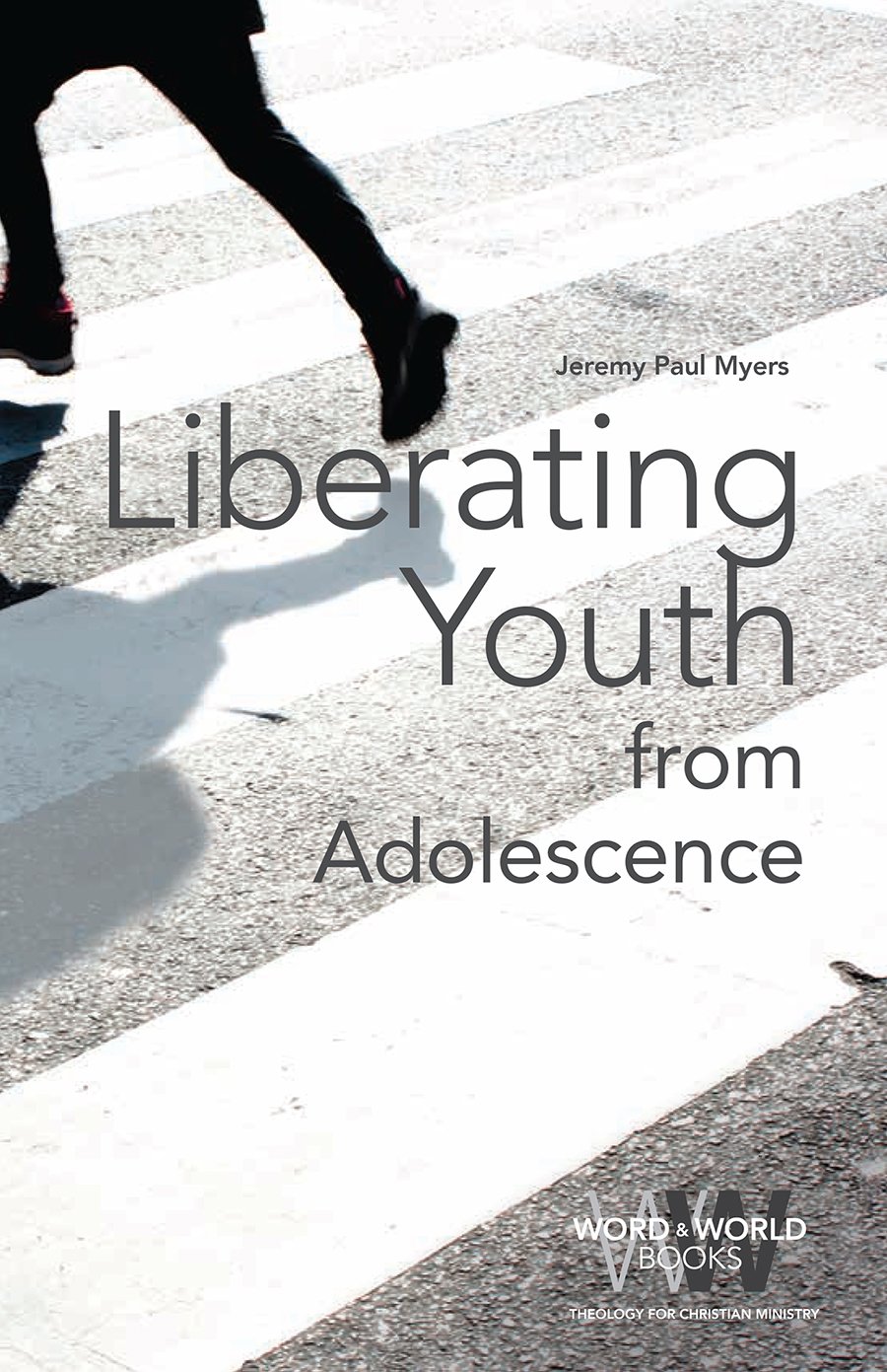 Liberating Youth from Adolescence (Word & World)