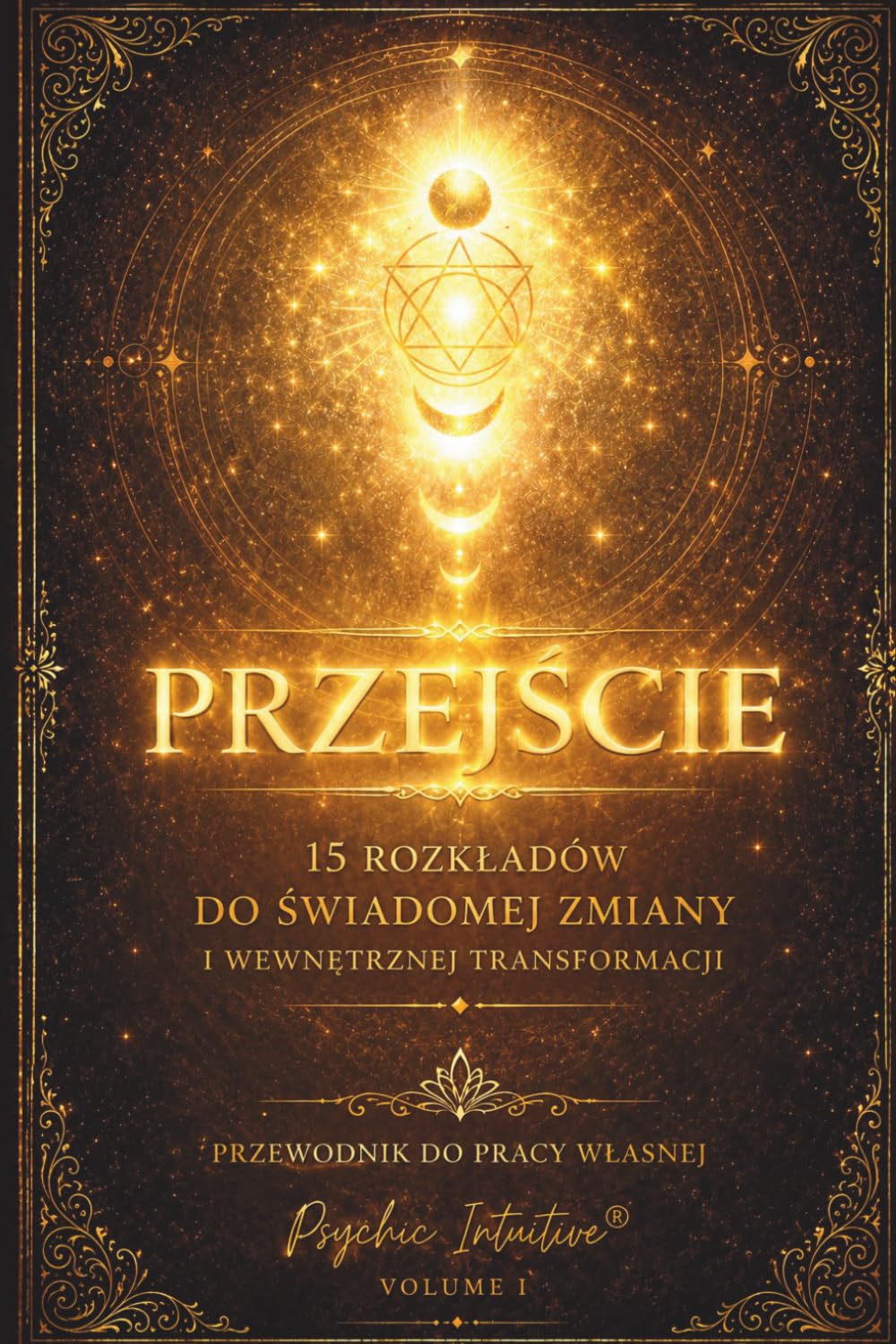 Przejście: 15 rozkładów do świadomej zmiany i wewnętrznej transformacji. Przewodnik do pracy własnej