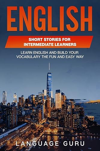 English Short Stories for Intermediate Learners: Learn English and Build Your Vocabulary the Fun and Easy Way