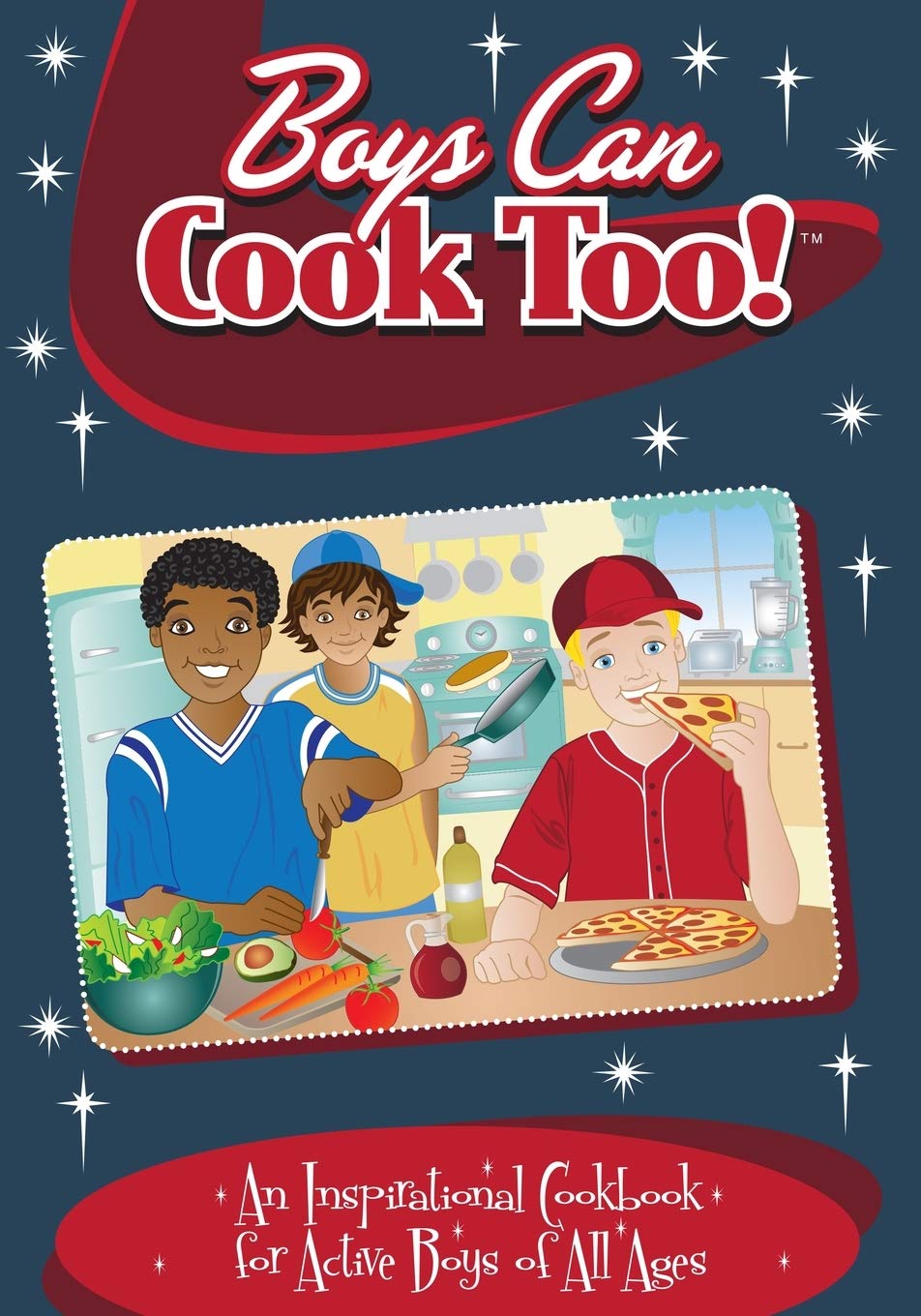 Boys Can Cook Too: An Inspirational Cookbook for Active Boys of all Ages (Color Interior)