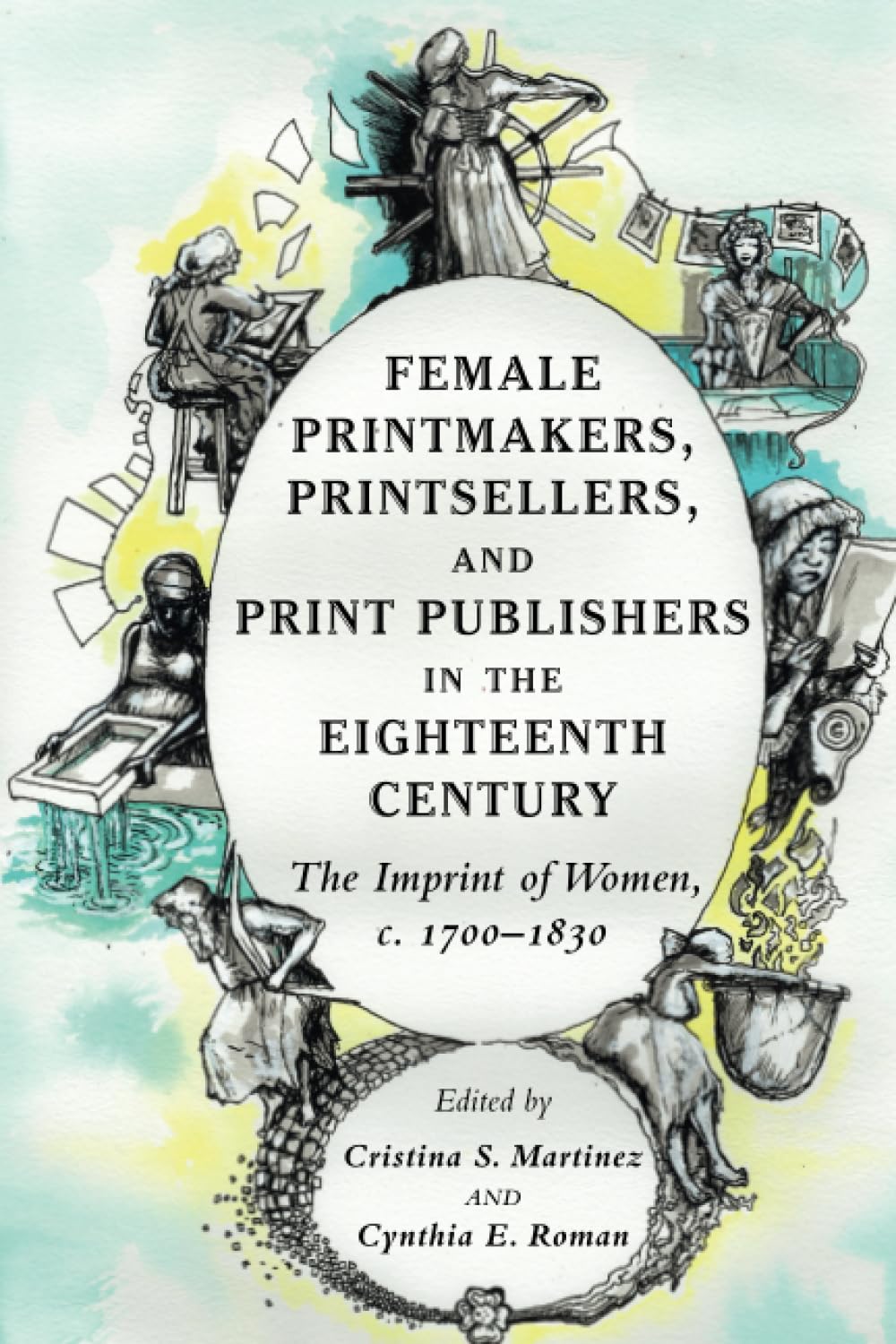 Female Printmakers, Printsellers, and Print Publishers in the Eighteenth Century: The Imprint of Women, C. 1700-1830