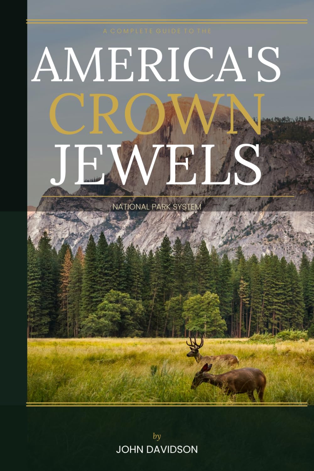 America's Crown Jewel's: A complete guide to the National Park System