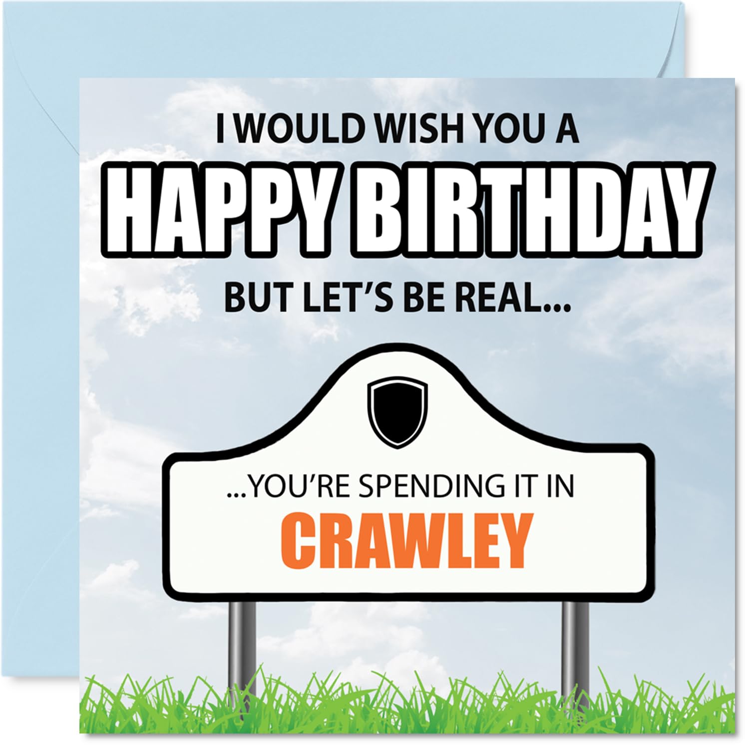 Funny Crawley Birthday Card for Men Women - Spending the day in Crawley - Happy Birthday Card for Grandad Friend Neighbour Husband, 145mm Bday Greeting Cards