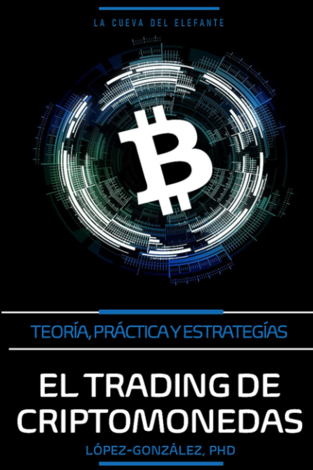 El Trading de Criptomonedas: Teoría, Práctica y Estrategias: 1  (Criptomonedas Y Finanzas Descentralizadas) : López-González, Alejandro:  Amazon.es: Libros