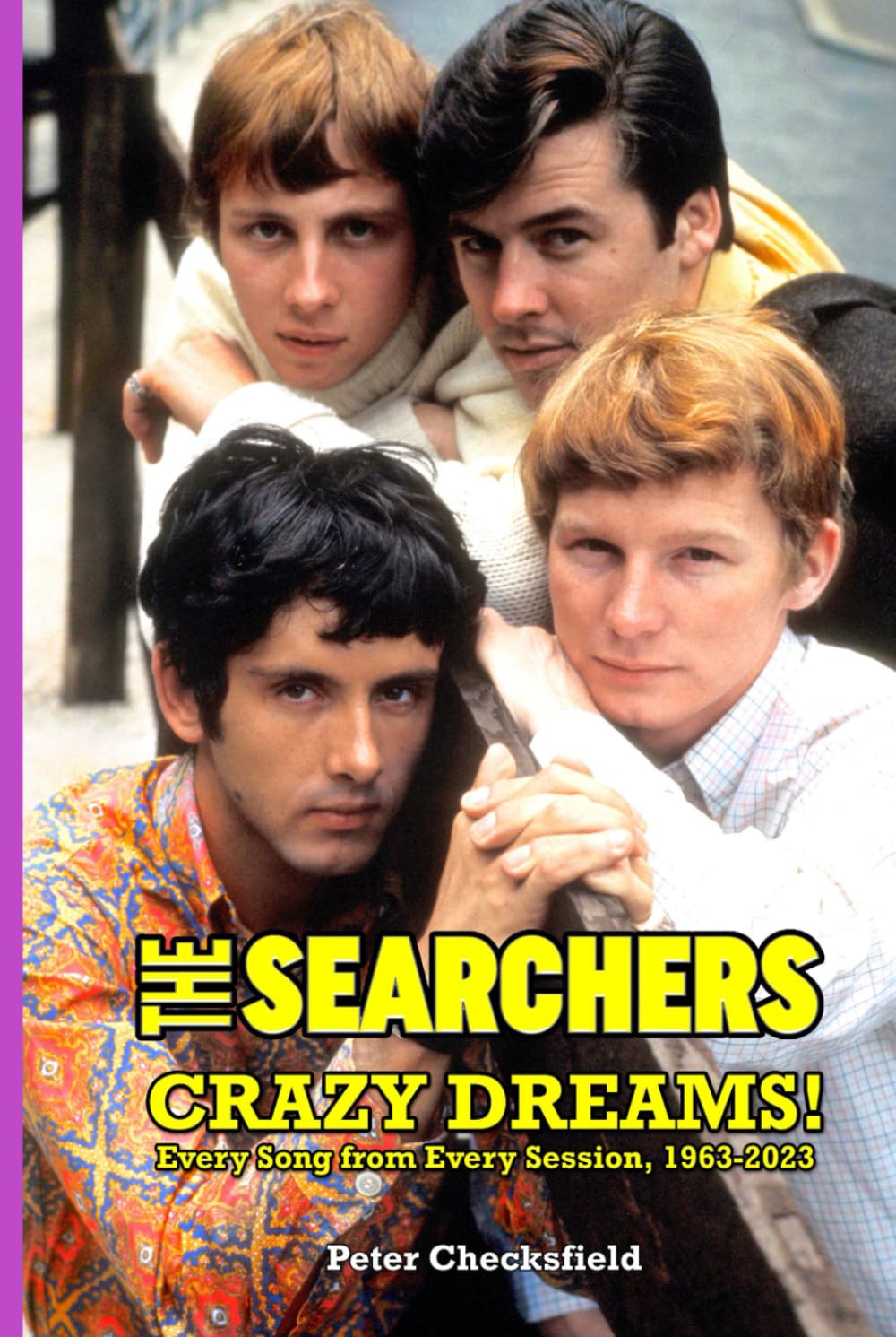 THE SEARCHERS - CRAZY DREAMS!: EVERY SONG FROM EVERY SESSION, 1963-2023