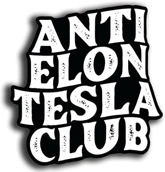 Anti Elon Tesla Club Bumper Sticker Vinyl Decal for Model X Y 3 - Black and White Funny Gift for Tesla Owners Regret Elon Musk