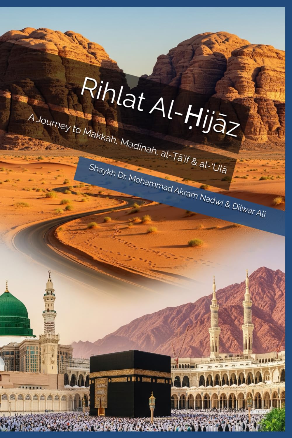 Rihlat Al-Ḥijāz: A Journey to Makkah, Madinah, al-Ṭāʾif & al-‘Ulā