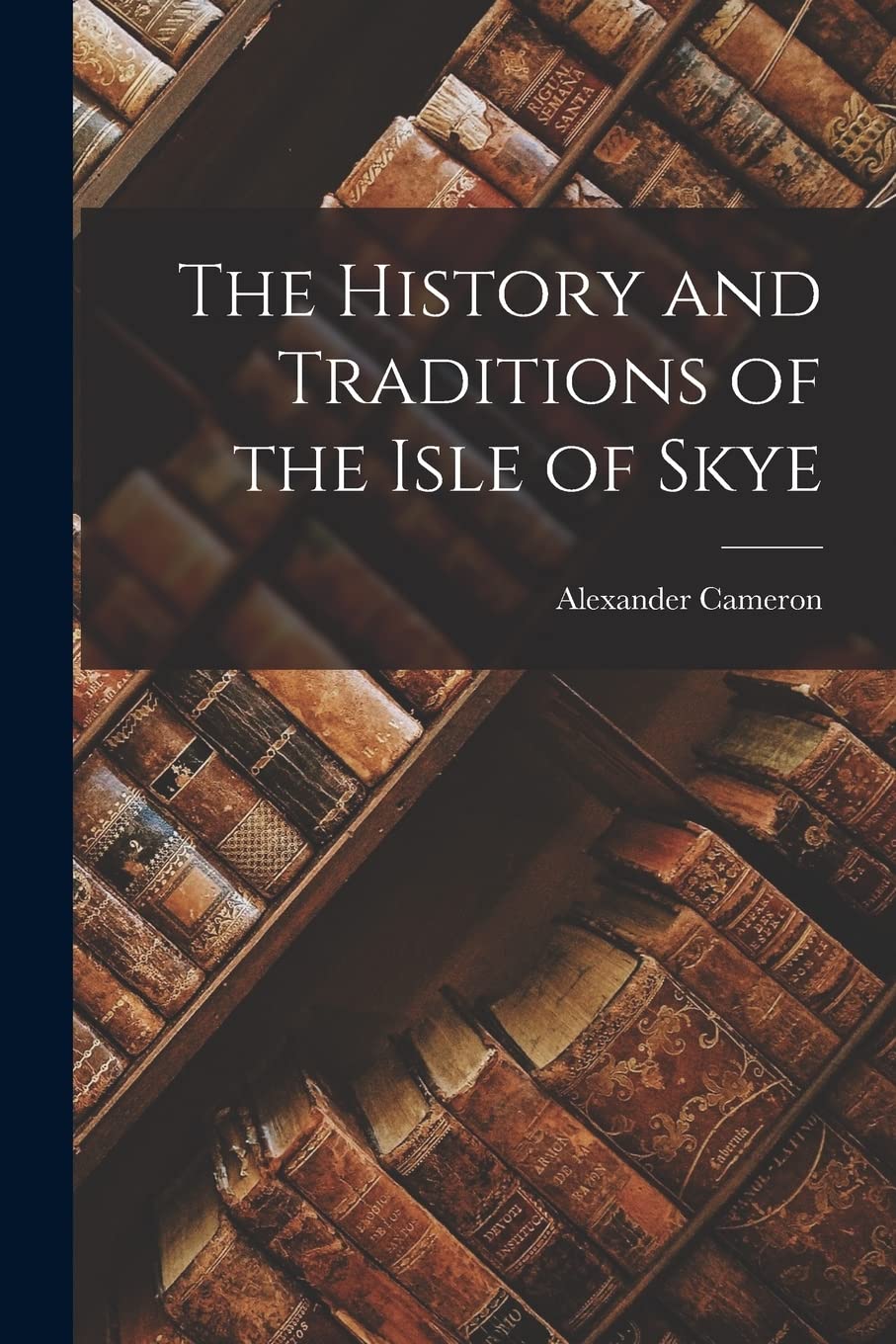 The History and Traditions of the Isle of Skye