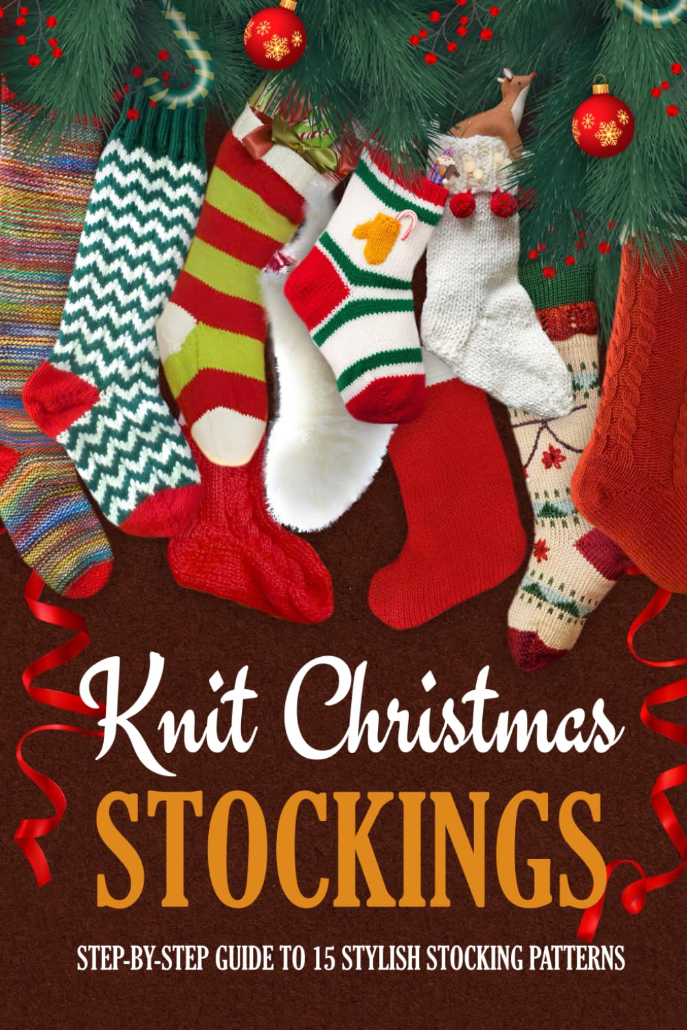 Knit Christmas Stockings: Step-by-Step Guide to 15 Stylish Stocking Patterns