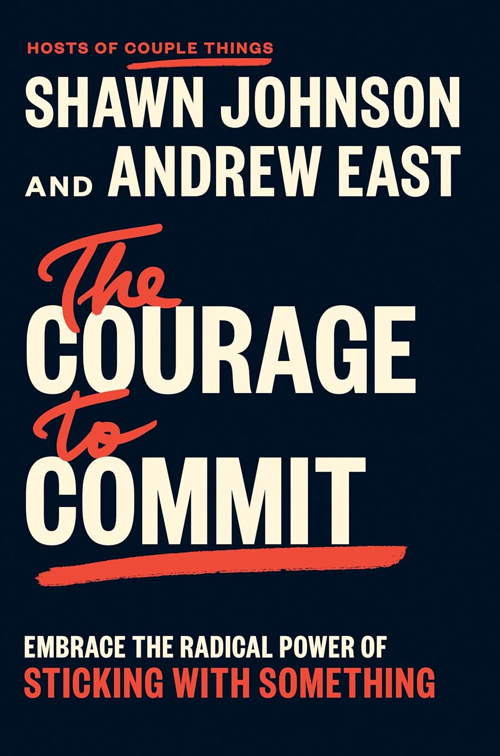 The Courage to Commit: Embrace the Radical Power of Sticking with Something      Hardcover – June 9, 2026