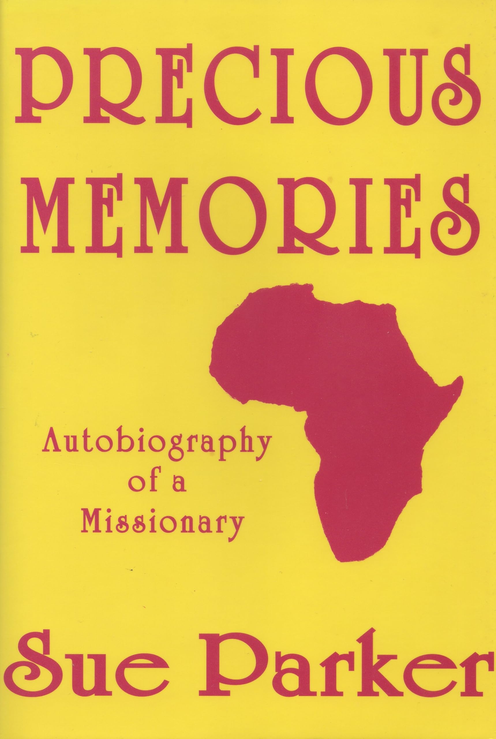 Precious memories: Autobiography of a missionary