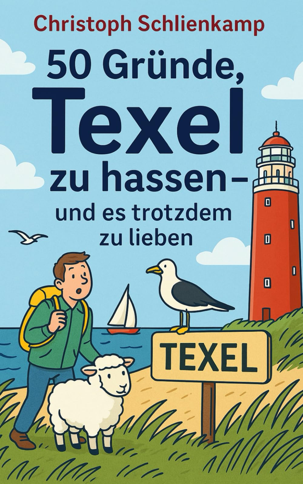 50 Gründe, Texel zu hassen: – und es trotzdem zu lieben