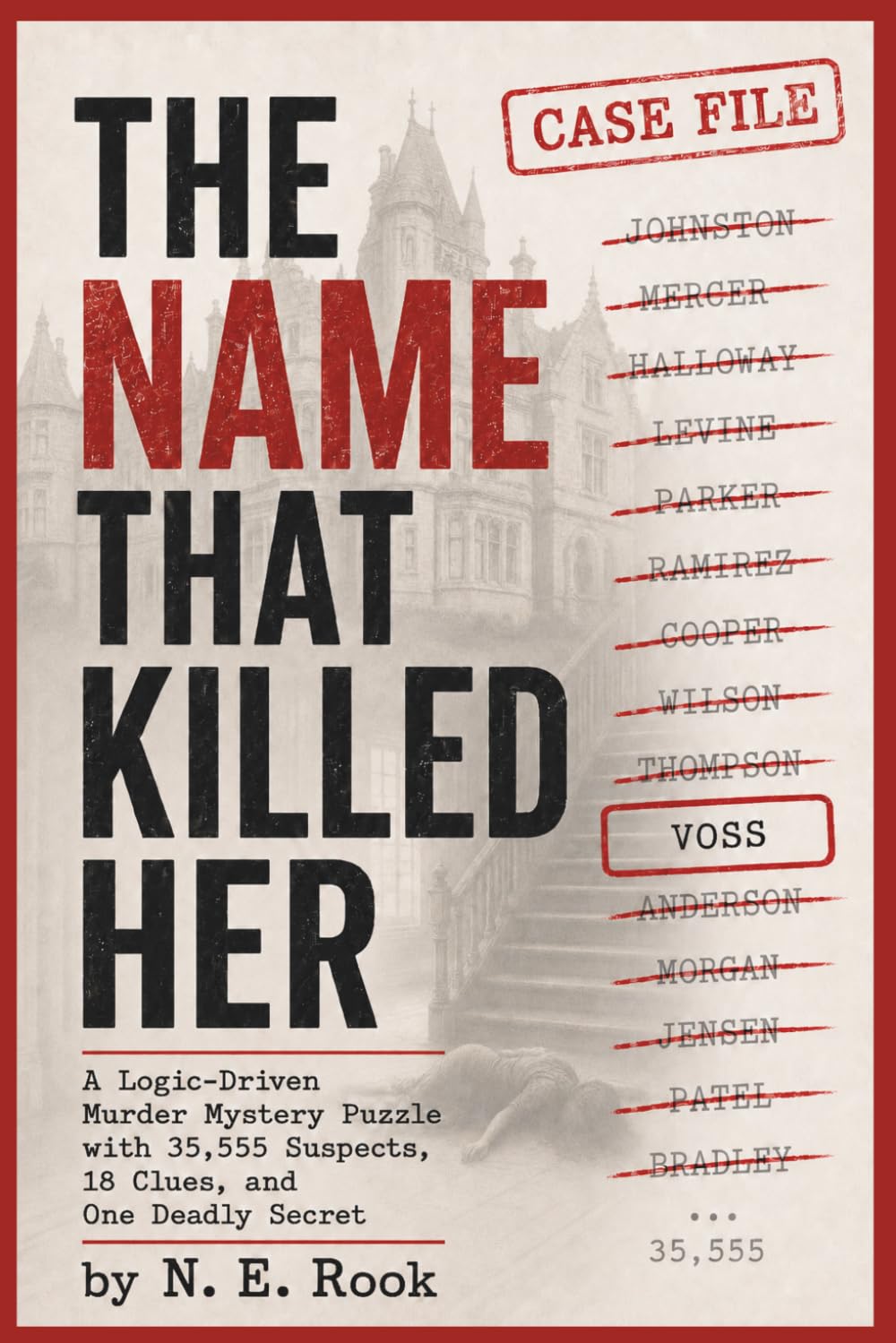 THE NAME THAT KILLED HER: A Logic-Driven Murder Mystery Puzzle with 35,555 Suspects, 18 Clues, and One Deadly Secret
