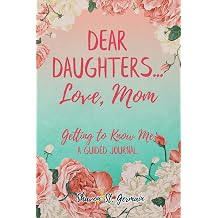 Dear Daughters... Love, Mom Getting to Know Me