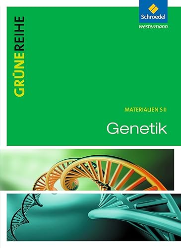 Grüne Reihe: Genetik: Schülerband: Schulbuch (Grüne Reihe: Materialien für den Sekundarbereich II - Ausgabe 2012)