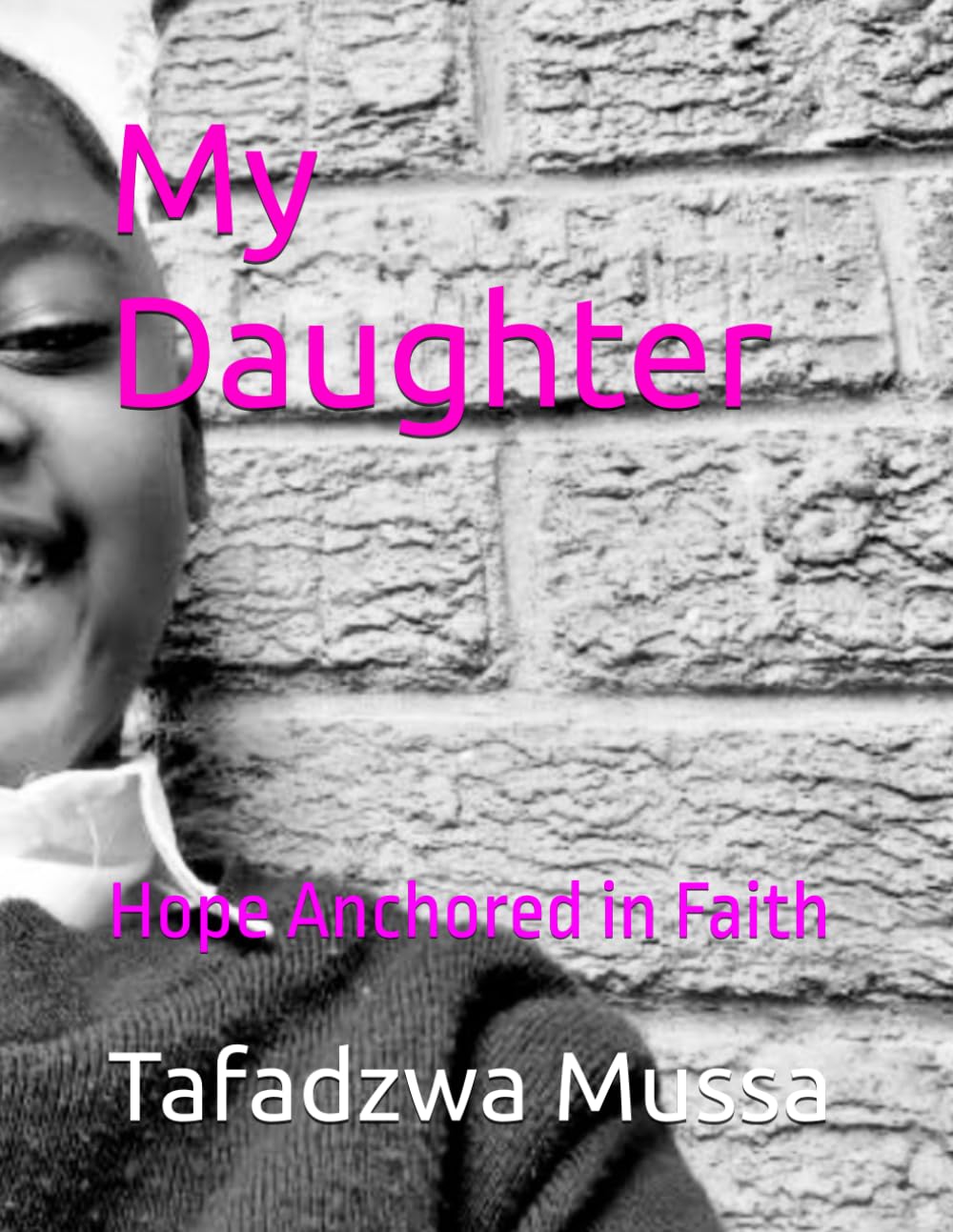 My Daughter: Hope Anchored in Faith