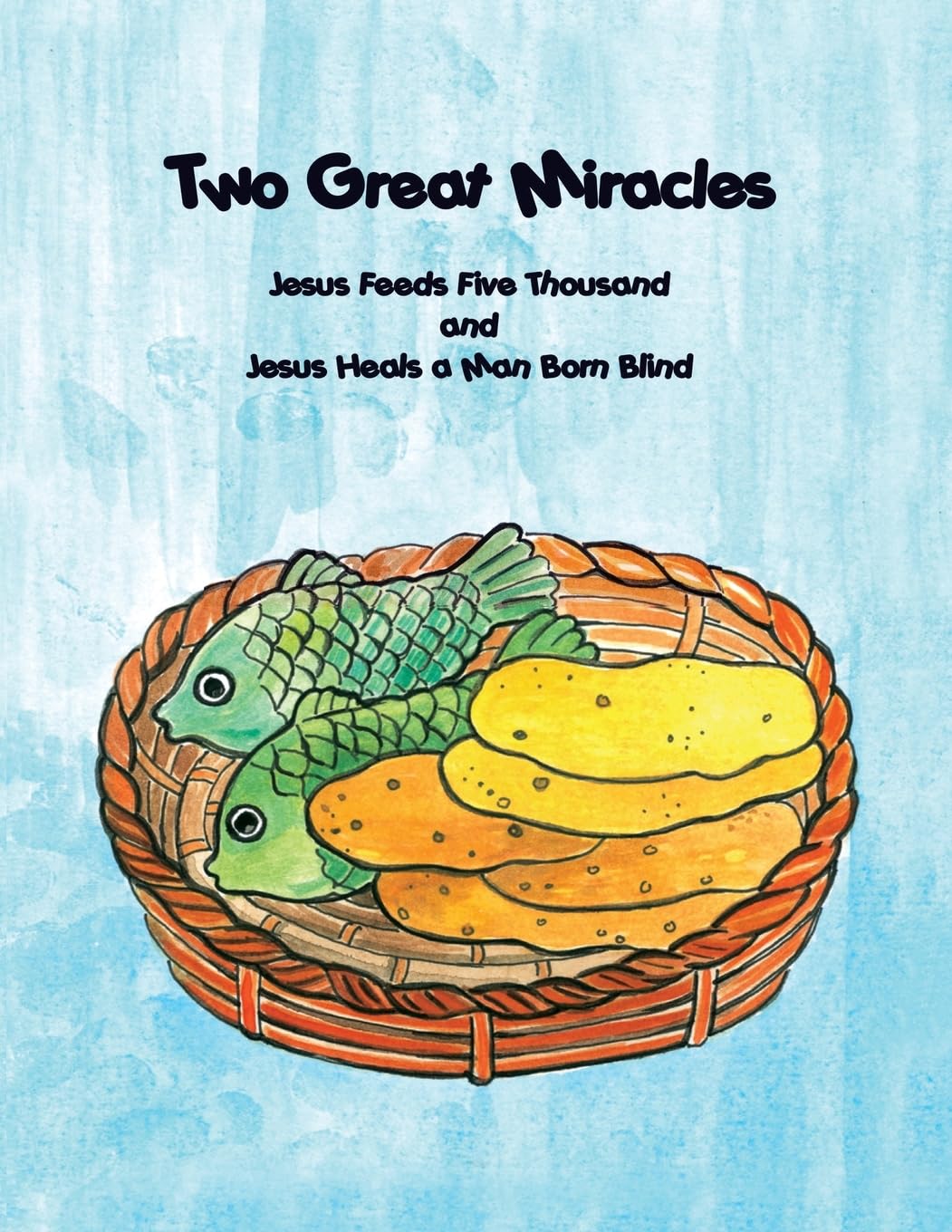 Two Great Miracles: Jesus Feeds Five Thousand and Jesus Heals a Man Born Blind (Feed My Sheep S.)