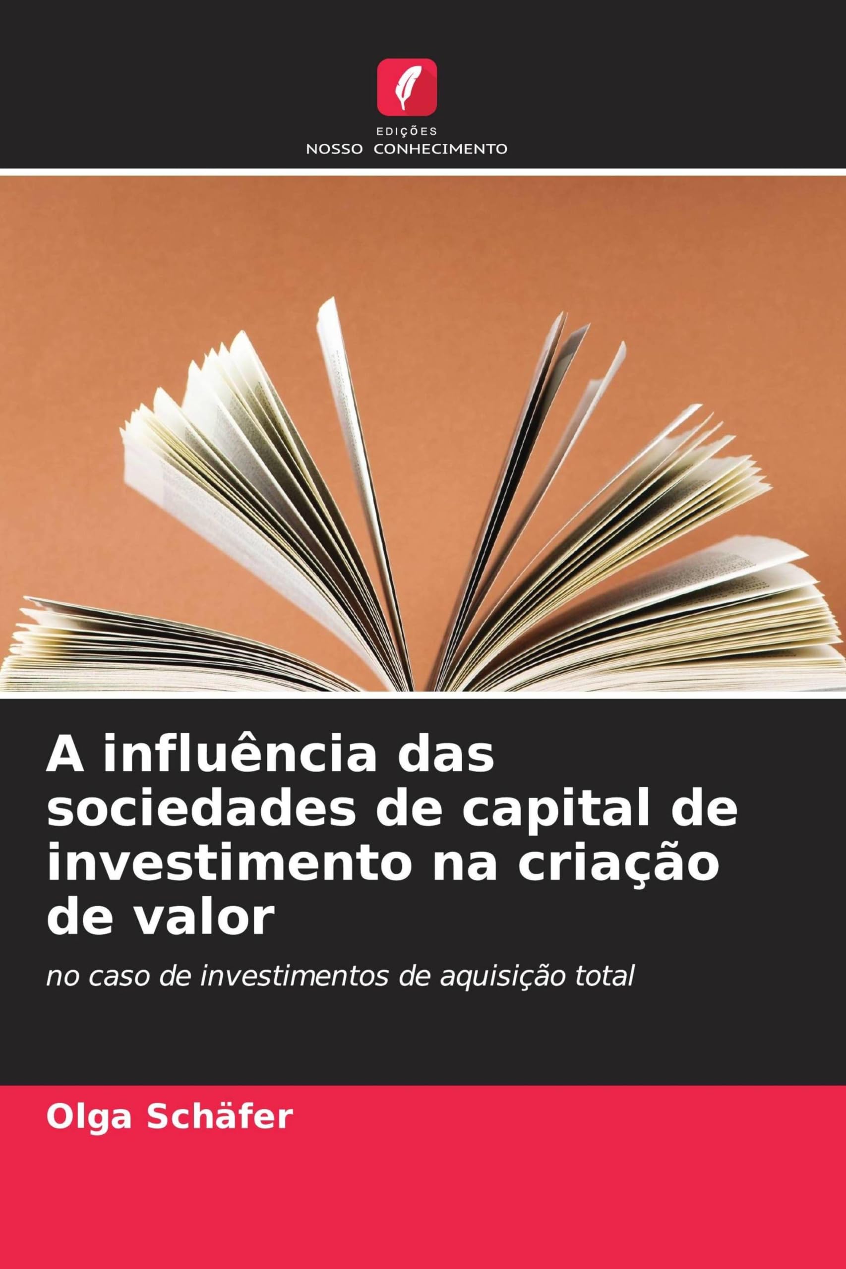 A influência das sociedades de capital de investimento na criação de valor: no caso de investimentos de aquisição total